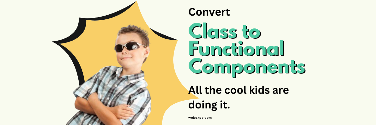 Convert a React Class Component into a Functional Component.