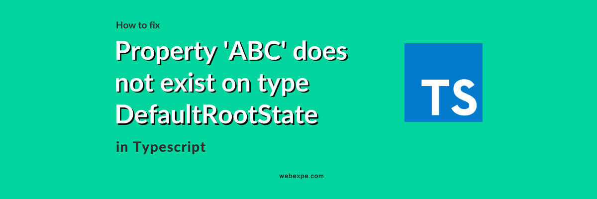 How to fix error - Property does not exist on type DefaultRootState